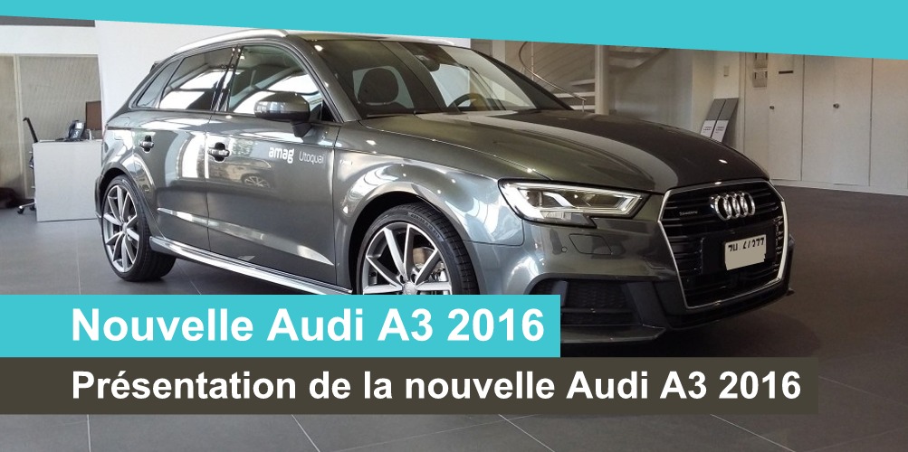 presentation nouvelle audi a3 2016 suisse